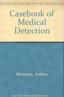 A Casebook of Medical Detection