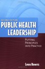 Public Health Leadership Putting Principles into Practice Second Edition