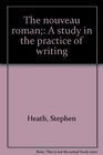 The nouveau roman A study in the practice of writing