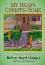 My Heart--Christ's Home: Retold for Children