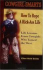 Cowgirl Smarts: How to Rope a Kick-Ass Life