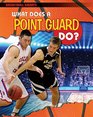 What Does a Point Guard Do