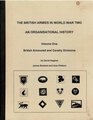 The British Armies in World War II An Organisational History Vol 1 British Armoured and Cavalry Divisions