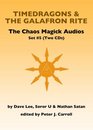 The Chaos Magick Audio CDs Volume 5 Galafron Rite  Timedragons