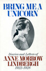 Bring Me A Unicorn:  Diaries and Letters of Anne Morrow Lindbergh 1922-1928