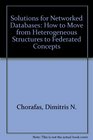 Solutions for Networked Databases How to Move from Heterogeneous Structures to Federated Concepts
