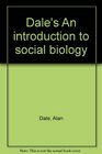 Dale's An introduction to social biology