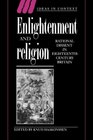 Enlightenment and Religion : Rational Dissent in Eighteenth-Century Britain (Ideas in Context)