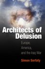 Architects of Delusion Europe America and the Iraq War