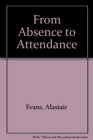 From Absence to Attendance