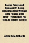 Poems Essays and Opinions  Being Selections From Writings in the mirror of the Time From August 7th 1850 to  1851