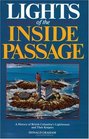 Lights of the Inside Passage A History of British Columbias Lighthouses and Their Keepers