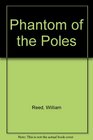 Phantom of the Poles