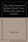 The Adventures of Robin Hood How Robin Became an Outlaw
