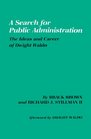 Search for Public Administration The Ideas  Career of Dwight Waldo