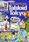 Tabloid Tokyo 2 101  Tales of Sex Crime and the Bizarre from Japan's Wild Weeklies