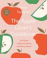 The Apple Lover's Cookbook Revised and Updated