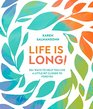 Life Is Long 50 Ways to Help You Live a Little Bit Closer to Forever
