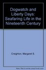 Dogwatch and Liberty Days Seafaring Life in the Nineteenth Century