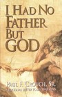 I Had No Father but God: A Personal Letter to My Sons
