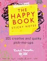 The Happy Book Sticky Notes 101 Creative and Quirky PickMeUps