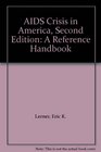 AIDS Crisis in America Second Edition A Reference Handbook