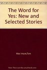 The Word for Yes New and Selected Stories