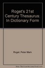 ROGET'S 21ST CENTURY THESAURUS IN DICTIONARY FORM