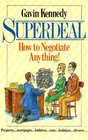 Superdeal How to Negotiate Anything