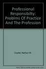 Professional Responsibilty Problms Of Practice And The Profession