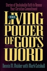 The Living Power of God's Word: Stories of Unshakable Faith to Renew Your Christian Commitment