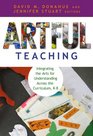 Artful Teaching Integrating the Arts for Understanding Across the Curriculum K8