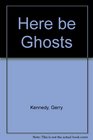 Here be Ghosts