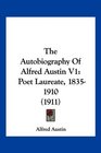 The Autobiography Of Alfred Austin V1 Poet Laureate 18351910