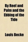 By Reef and Palm and the Ebbing of the Tide