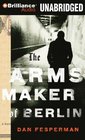 The Arms Maker of Berlin A Novel