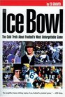 The Ice Bowl  The Cold Truth About Football's Most Unforgettable Game