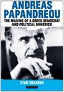 Andreas Papandreou The Making of a Greek Democrat and Political Maverick