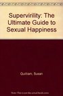 Super Virility The Ultimate Guide to Sexual Happiness