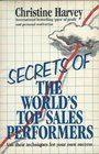 Secrets of the World's Top Ten Sales Performers How to Acquire the Winning Attitudes and Techniques Whether You're in Sales or Not