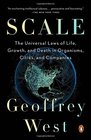 Scale The Universal Laws of Life Growth and Death in Organisms Cities and Companies