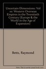 Uncertain Dimensions Western Overseas Empires in the Twentieth Century Vol 10