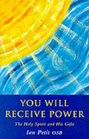 You Will Receive Power The Holy Spirit and His Gifts