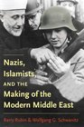 Nazis Islamists and the Making of the Modern Middle East