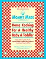 Mommy Made and Daddy Too   Home Cooking for a Healthy Baby  Toddler