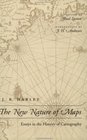 The New Nature of Maps  Essays in the History of Cartography