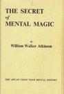 The Secret of Mental Magic a Course of Seven Lessons
