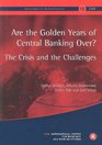 Are the Golden Years of Central Banking Over The Crisis and the Challenges