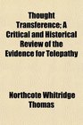 Thought Transference A Critical and Historical Review of the Evidence for Telepathy