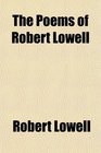 The Poems of Robert Lowell